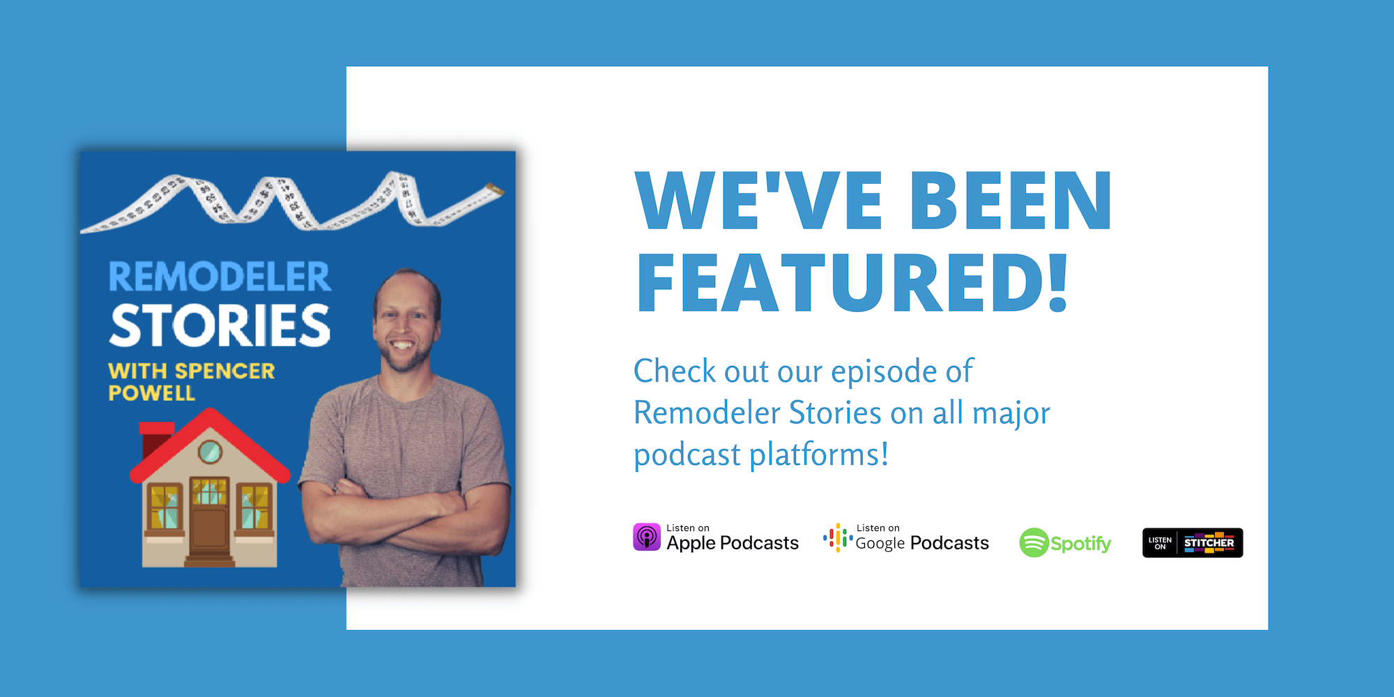 We’ve been featured on Remodeler Stories, a top podcast where real remodeling business owners share their company stories.